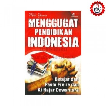 Menggugat Pendidikan Indonesia - Belajar dari Paulo Freire dan Ki Hadjar Dewantara